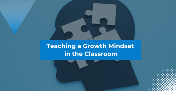 Teaching A Growth Mindset in the Classroom