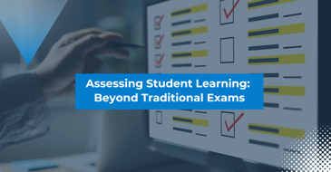 Assessing Student Learning: Beyond Traditional Exams