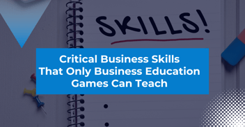Critical Business Skills That Only Business Education Games Can Teach