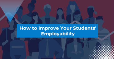 How to Improve Your Students' Employability