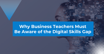Why Business Teachers Must Be Aware of the Digital Skills Gap