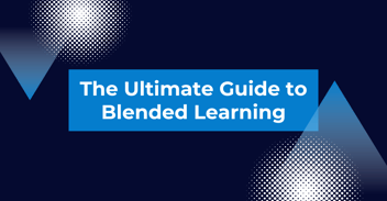 The Ultimate Guide to Blended Learning