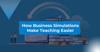 How Business Simulations Make Teaching Easier
