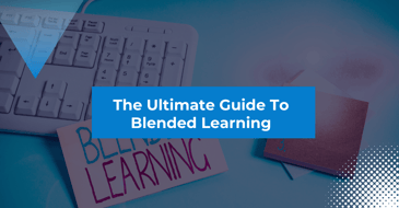 The Ultimate Guide To Blended Learning