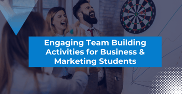 Engaging Team Building Activities for Business & Marketing Students